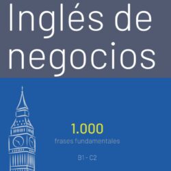 Inglés de Negocios: Guía de conversación - 1000 frases fundamentales