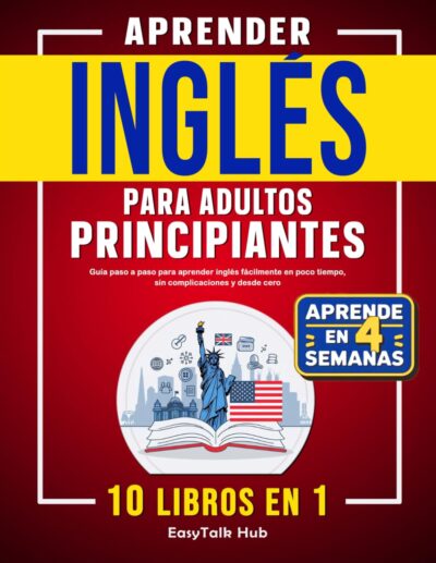 Aprender inglés para adultos principiantes: 10 libros en 1: Guía paso a paso para aprender inglés fácilmente en poco tiempo